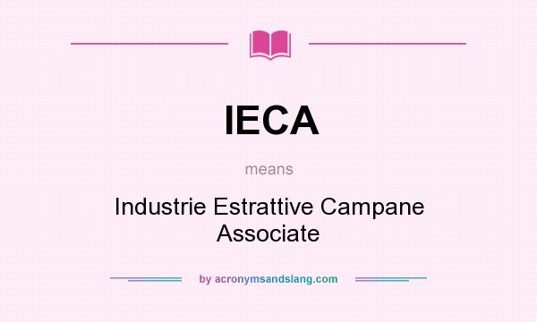 What does IECA mean? It stands for Industrie Estrattive Campane Associate