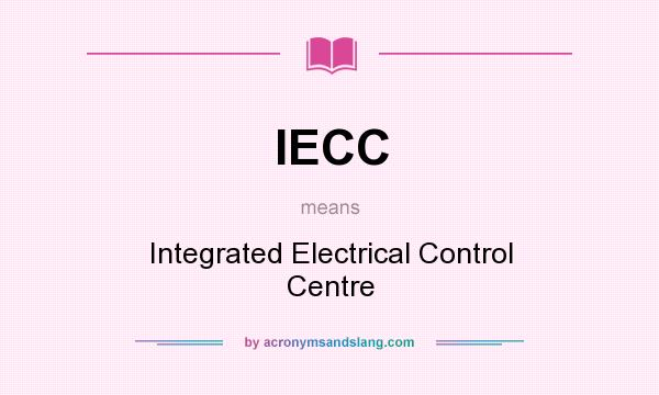 What does IECC mean? It stands for Integrated Electrical Control Centre