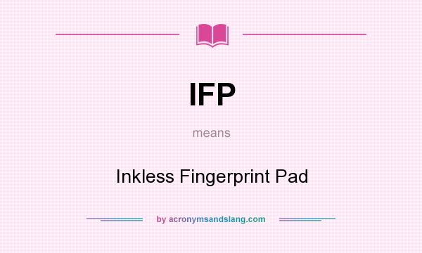 What does IFP mean? It stands for Inkless Fingerprint Pad