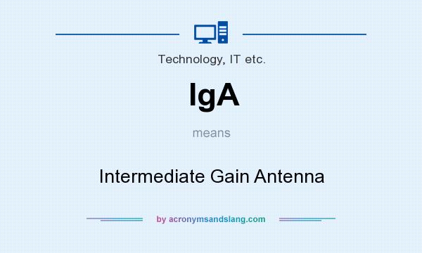 What does IgA mean? It stands for Intermediate Gain Antenna