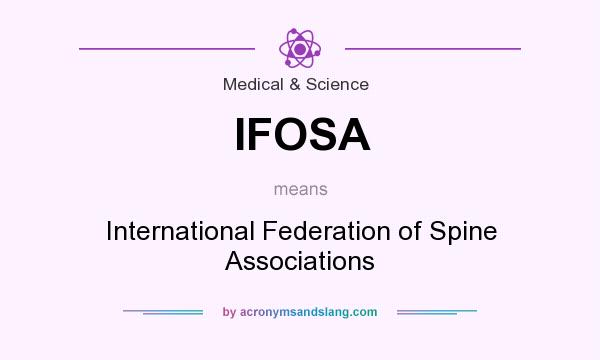 What does IFOSA mean? It stands for International Federation of Spine Associations