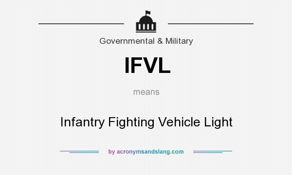 What does IFVL mean? It stands for Infantry Fighting Vehicle Light