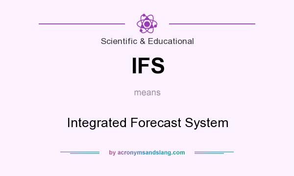 What does IFS mean? It stands for Integrated Forecast System
