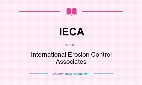 What does IECA mean? It stands for International Erosion Control Associates