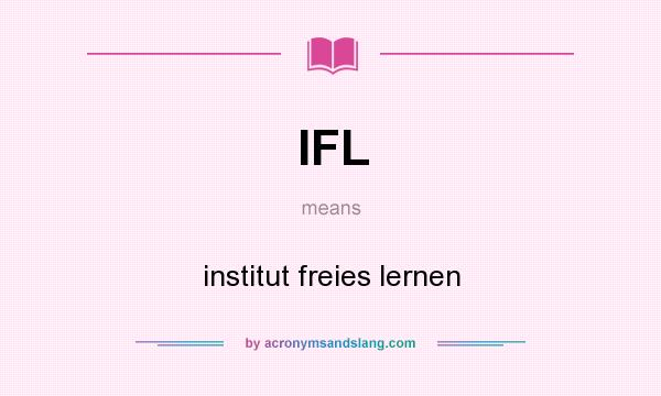 What does IFL mean? It stands for institut freies lernen