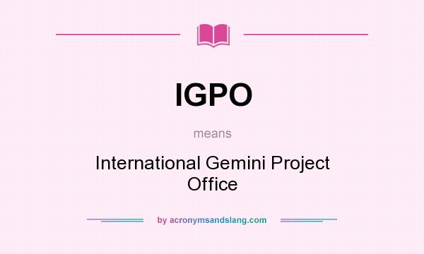 What does IGPO mean? It stands for International Gemini Project Office