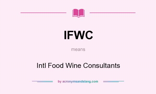 What does IFWC mean? It stands for Intl Food Wine Consultants
