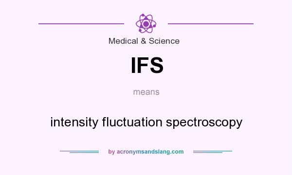 What does IFS mean? It stands for intensity fluctuation spectroscopy