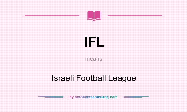 What does IFL mean? It stands for Israeli Football League