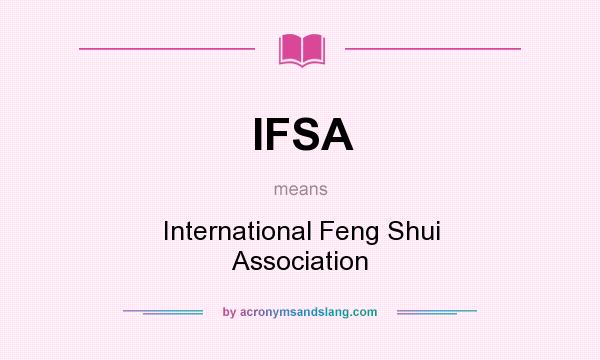 What does IFSA mean? It stands for International Feng Shui Association