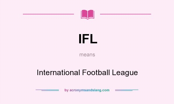 What does IFL mean? It stands for International Football League