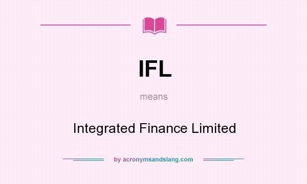 What does IFL mean? It stands for Integrated Finance Limited