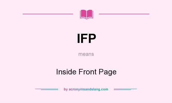 What does IFP mean? It stands for Inside Front Page