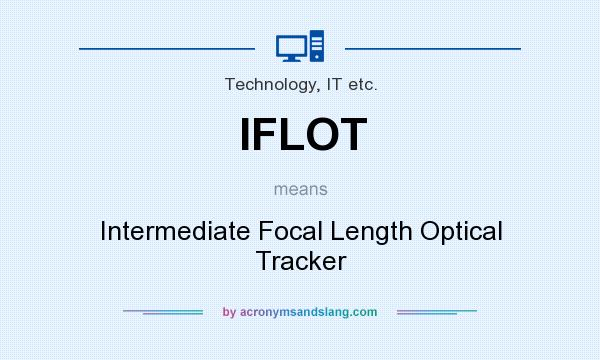 What does IFLOT mean? It stands for Intermediate Focal Length Optical Tracker