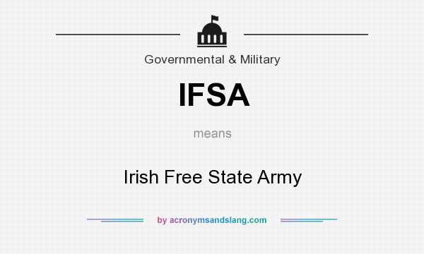 What does IFSA mean? It stands for Irish Free State Army
