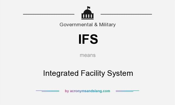 What does IFS mean? It stands for Integrated Facility System
