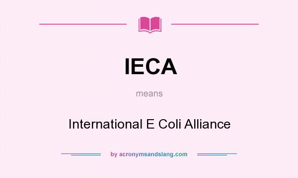 What does IECA mean? It stands for International E Coli Alliance