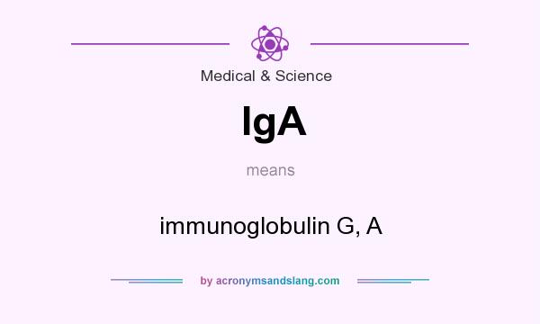 What does IgA mean? It stands for immunoglobulin G, A