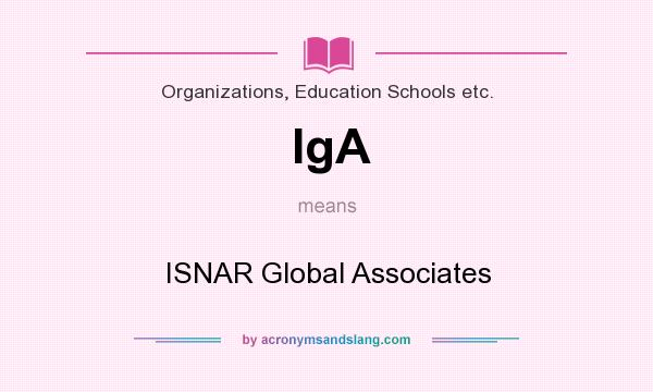 What does IgA mean? It stands for ISNAR Global Associates