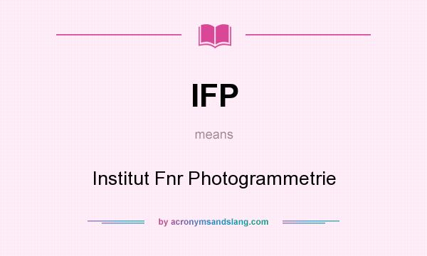 What does IFP mean? It stands for Institut Fnr Photogrammetrie