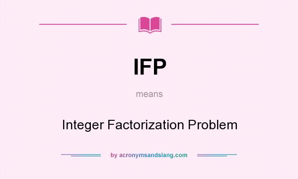 What does IFP mean? It stands for Integer Factorization Problem