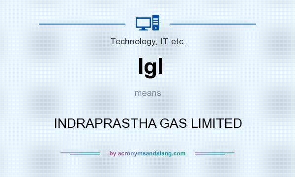 What does Igl mean? It stands for INDRAPRASTHA GAS LIMITED