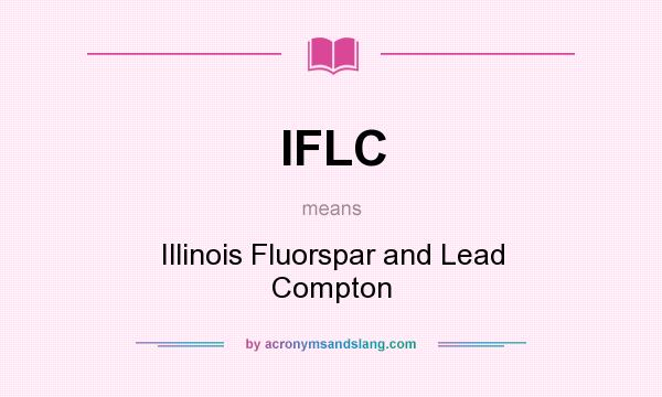 What does IFLC mean? It stands for Illinois Fluorspar and Lead Compton