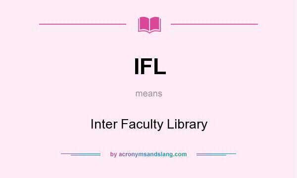 What does IFL mean? It stands for Inter Faculty Library