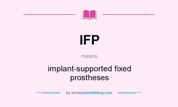 What does IFP mean? It stands for implant-supported fixed prostheses