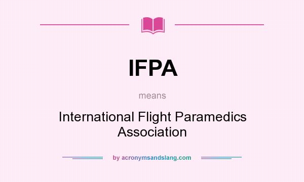 What does IFPA mean? It stands for International Flight Paramedics Association