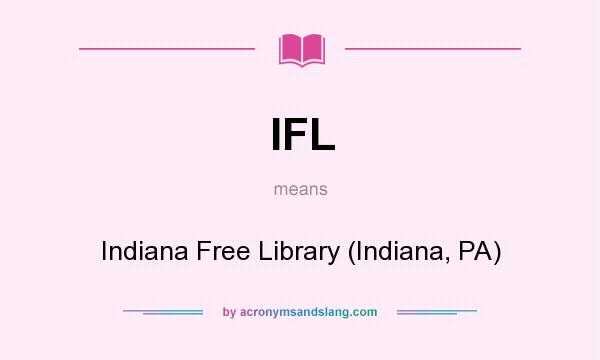 What does IFL mean? It stands for Indiana Free Library (Indiana, PA)