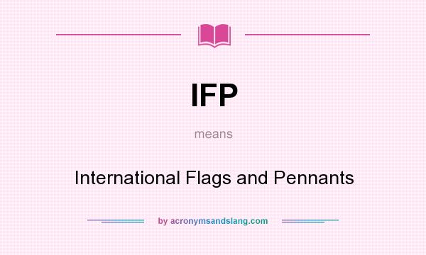 What does IFP mean? It stands for International Flags and Pennants