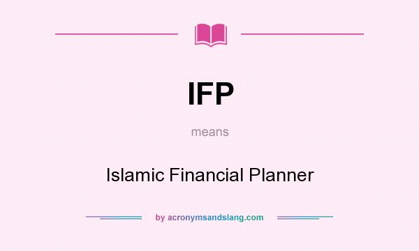 What does IFP mean? It stands for Islamic Financial Planner