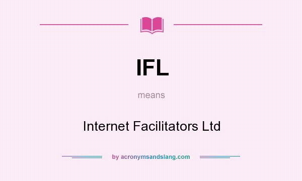 What does IFL mean? It stands for Internet Facilitators Ltd