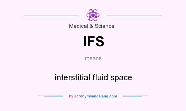 What does IFS mean? It stands for interstitial fluid space