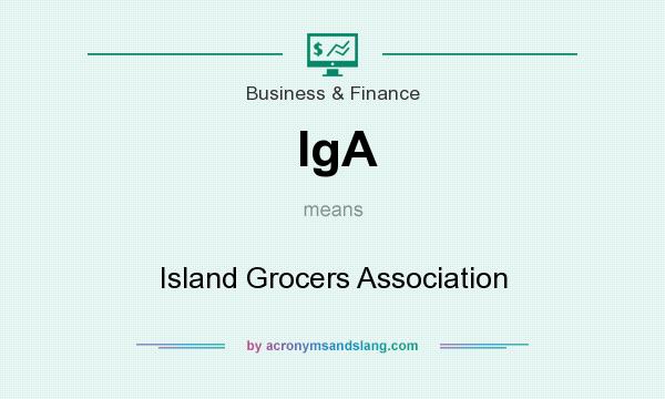 What does IgA mean? It stands for Island Grocers Association