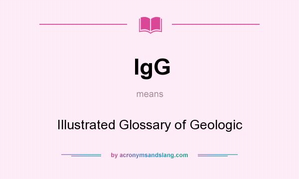 What does IgG mean? It stands for Illustrated Glossary of Geologic