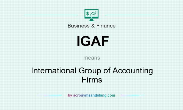 What does IGAF mean? It stands for International Group of Accounting Firms