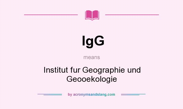What does IgG mean? It stands for Institut fur Geographie und Geooekologie