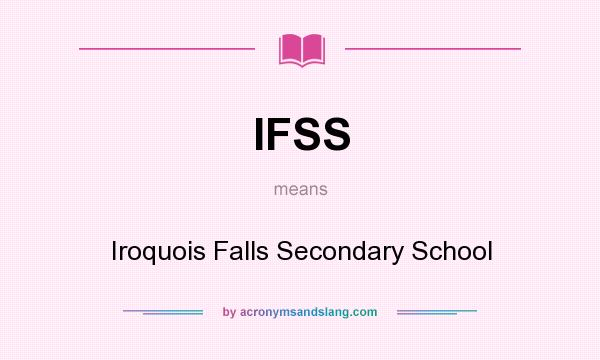 What does IFSS mean? It stands for Iroquois Falls Secondary School