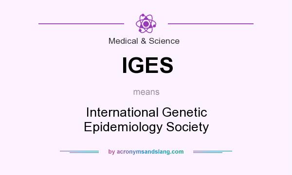 What does IGES mean? It stands for International Genetic Epidemiology Society
