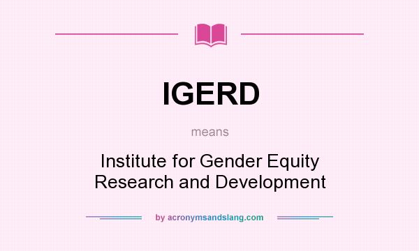 What does IGERD mean? It stands for Institute for Gender Equity Research and Development