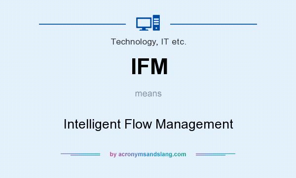 What does IFM mean? It stands for Intelligent Flow Management