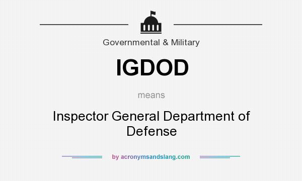 What does IGDOD mean? It stands for Inspector General Department of Defense