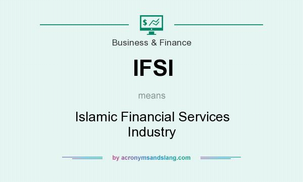 What does IFSI mean? It stands for Islamic Financial Services Industry