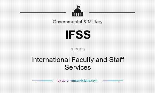 What does IFSS mean? It stands for International Faculty and Staff Services