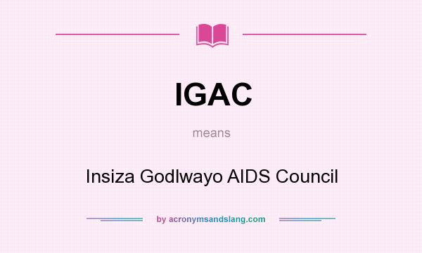What does IGAC mean? It stands for Insiza Godlwayo AIDS Council