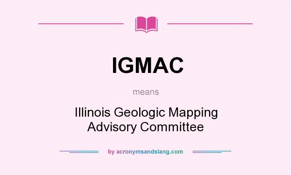 What does IGMAC mean? It stands for Illinois Geologic Mapping Advisory Committee