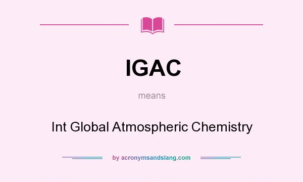 What does IGAC mean? It stands for Int Global Atmospheric Chemistry