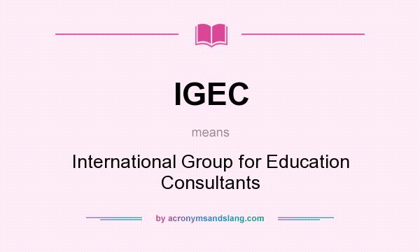 What does IGEC mean? It stands for International Group for Education Consultants